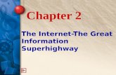 The Internet-The Great Information Superhighway Chapter 2.