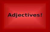 Adjectives!. What’s a stinkin ’ adjective anyway? An adjective modifies or describes a noun or pronoun. The most common adjectives are “a,” “an,” and.