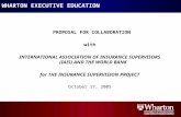 WHARTON EXECUTIVE EDUCATION PROPOSAL FOR COLLABORATION with INTERNATIONAL ASSOCIATION OF INSURANCE SUPERVISORS (IAIS) AND THE WORLD BANK for THE INSURANCE.