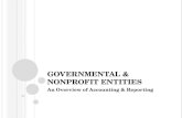 GOVERNMENTAL & NONPROFIT ENTITIES An Overview of Accounting & Reporting.
