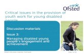Slide 1 of 30 Critical issues in the provision of youth work for young disabled people Discussion materials Issue 3: Managing disabled young people’s engagement.