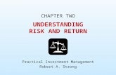 UNDERSTANDING RISK AND RETURN CHAPTER TWO Practical Investment Management Robert A. Strong.
