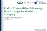 Leadership and Coaching Executive Education Seminar End of Competitive Advantage: How Strategic Leadership is Changing Hugh Sherman, PhD September 2015.