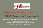 STLP Program Scrapbook Advancing the individual capabilities of students; motivating all students; and creating leadership opportunities through the use.