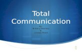 Total Communication By: Brittany Melefsky & Lindsay Pitsch.