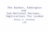 The Barker, Eddington and Sub-National Reviews: Implications for London Henry G. Overman LSE.