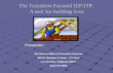 The Transition Focused IEP/ITP: A tool for building lives Presenter: Presenter: The District Office of Transition Services 333 So. Beaudry Avenue – 17.