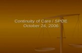 Continuity of Care / SPOE October 24, 2006. Arthur Ashe What is the secret to becoming a Great Tennis Player ? What is the secret to becoming a Great.