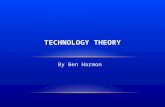 By Ben Harmon TECHNOLOGY THEORY TECHNOLOGY IS EVERYWHERE Hotels Home.
