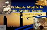 Ethiopic Motifs in the Arabic Koran Single words and beyond.