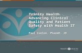 Trinity Health Advancing Clinical Quality and Patient Safety with Health IT Paul Conlon, PharmD, JD.