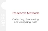 HOPE Research Methods Collecting, Processing and Analyzing Data.