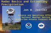 Radar Basics and Estimating Precipitation Jon W. Zeitler Science and Operations Officer National Weather Service Austin/San Antonio Forecast Office Science.