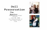 Doll Preservation Produced by Arleen Niblett July 20, 2006 for presentation to Just About Dolls Club The Basics.