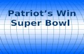Patriot’s Win Super Bowl. Super Bowl XLIX (49) will be remembered for its exciting, crazy ending. Towards the end of the game, it was quarterback Tom.