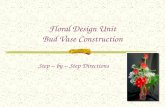 Floral Design Unit Bud Vase Construction Step – by – Step Directions.