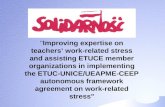 "Improving expertise on teachers’ work-related stress and assisting ETUCE member organizations in implementing the ETUC-UNICE/UEAPME-CEEP autonomous framework.