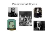 Presidential Illness. William Henry Harrison Zachary Taylor.