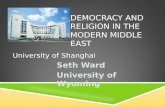 DEMOCRACY AND RELIGION IN THE MODERN MIDDLE EAST Seth Ward University of Wyoming University of Shanghai.
