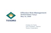 Effective Risk Management INTERTANKO Tokyo May 15, 2009 Charles W. Parks Vice President - Marine Tesoro Corporation.