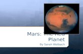 Mars: The Red Planet By Sarah Wolbach. What does Mars mean?  Roman god of war  Red color is associated with blood  Observed by Ancient Romans.