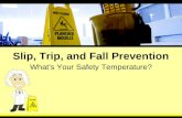 Slip, Trip, and Fall Prevention What’s Your Safety Temperature?