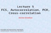 Lecture 5 FCS, Autocorrelation, PCH, Cross-correlation Enrico Gratton Principles of Fluorescence Techniques Laboratory for Fluorescence Dynamics.