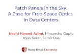 Patch Panels in the Sky: A Case for Free-Space Optics in Data Centers Navid Hamed Azimi, Himanshu Gupta Vyas Sekar, Samir Das.