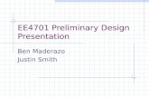 EE4701 Preliminary Design Presentation Ben Maderazo Justin Smith.