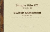 1 Simple File I/O Chapter 11 Switch Statement Chapter 12.