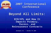 2007 International Conference Washington, D.C. ~ November 7-9, 2007 Beyond All Limits: ECO/XPL and How It Impacts Primary, Excess, and Reinsurance Contracts.