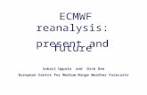 Slide 1 Sakari Uppala and Dick Dee European Centre for Medium-Range Weather Forecasts ECMWF reanalysis: present and future.