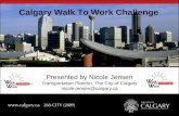 Presented by Nicole Jensen Transportation Planner, The City of Calgary nicole.jensen@calgary.ca Calgary Walk To Work Challenge.