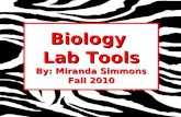 Biology Lab Tools By: Miranda Simmons Fall 2010. Essential Question: What are the important tools of the biology lab?