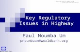 World Bank 2004 Key Regulatory Issues in Highway Paul Noumba Um pnoumbaum@worldbank.org.