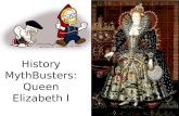 History MythBusters: Queen Elizabeth I. Queen Elizabeth I How she came to power Elizabeth was born in 1533, the daughter of Henry VIII and Anne Boleyn.