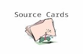 Source Cards. Why do I need Source Cards? Find Source Again Prepare Documentation for paper Prepare Works Cited Page.