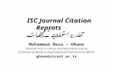 ISC Journal Citation Reprots تقارير استنادية للمجلات Mohammad Reza – Ghane Assistant Prof. in Library and Information Science & Director of Research Department.