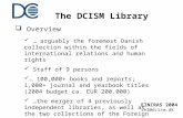 The DCISM Library  Overview EINIRAS 2004 sel@dcism.dk … arguably the foremost Danish collection within the fields of international relations and human.