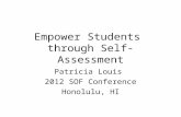 Empower Students through Self-Assessment Patricia Louis 2012 SOF Conference Honolulu, HI.