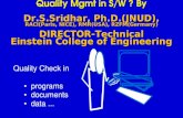 Quality Mgmt in S/W ? By Dr.S.Sridhar, Ph.D.(JNUD), RACI(Paris, NICE), RMR(USA), RZFM(Germany) DIRECTOR-Technical Einstein College of Engineering Quality.