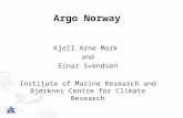 Argo Norway Kjell Arne Mork and Einar Svendsen Institute of Marine Research and Bjerknes Centre for Climate Research.