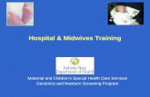 Hospital & Midwives Training Maternal and Children’s Special Health Care Services Genomics and Newborn Screening Program.