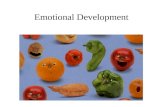 Emotional Development. Emotions are not just “feelings” Components:  Desire to take action  Physiological changes  Subjective feelings  Cognitions.