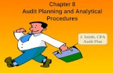 Chapter 8 Audit Planning and Analytical Procedures J. Smith, CPA Audit Plan.