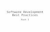 Software Development Best Practices Part I. Best Practices Describe best practices in rapid development Result of 20 years or more experience from many.
