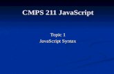 CMPS 211 JavaScript Topic 1 JavaScript Syntax. 2Outline Goals and Objectives Goals and Objectives Chapter Headlines Chapter Headlines Introduction Introduction.