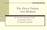 The Dizzy Patient 4x4 Method Dr Ahmad Alamadi FRCS Consultant, HOD Al Baraha Hospital.