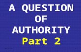 10/15/20151 A QUESTION OF AUTHORITY Part 2. 10/15/20152 1) THE AUTHORITY OF THE BIBLE A. God is the primary (ultimate or supreme) authority. 1. "Authority"