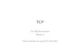 TCP CS 168 Discussion Week 6 Many thanks to past EE 122 GSIs.